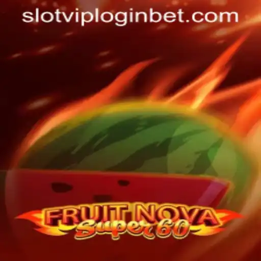 Exploring FruitNovaSuper60 and SlotVIP Login: A Thrilling Gaming Encounter